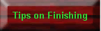 Tips on Finishing